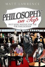 Philosophy on Tap - Pint-Sized Puzzles for the Pub  Philosopher
