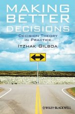 Making Better Decisions - Decision Theory in Practice