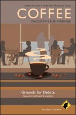 Coffee - Philosophy for Everyone: Grounds for Deba te
