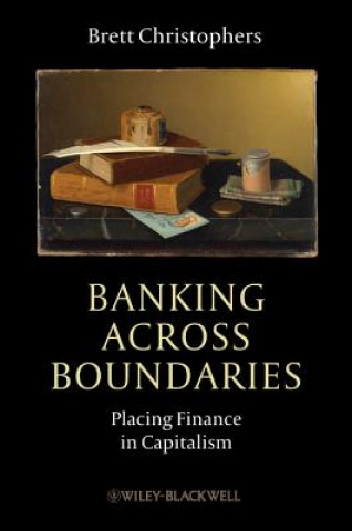 Banking Across Boundaries - Placing Finance in Capitalism