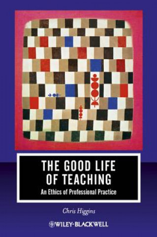 Good Life of Teaching - An Ethics of Professional Practice