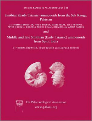 Special Papers in Palaeontology 88 - Smithian (Early Triassic) Ammonoids from the Salt Range Pakistan and Middle and Late Smithian Spiti India