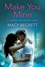 Make You Mine: Dumont Bachelors 1 (A sexy romantic comedy of second chances)
