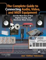 Complete Guide to Connecting Audio, Video and MIDI Equipment