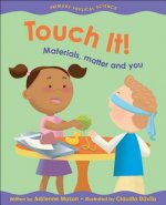 Touch it! Materials, Matter and You