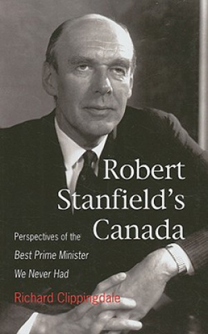 Robert Stanfield's Canada