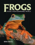 Frogs: Inside Their Remarkable World