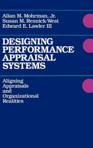 Designing Performance Appraisal Systems - Aligning  Appraisals & Organizational Realities