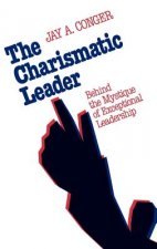 Charismatic Leader - Behind the Mystique of Exceptional Leadership