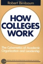 How Colleges Work: The Cybernetics of Academic Org Organization & Leadership