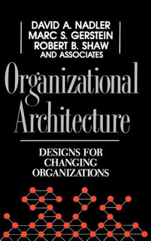 Organizaitonal Architecture - Designs for Changing  Organizations