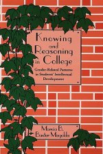 Knowing and Reasoning in College - Gender-Related Patterns in Student's Intellectual Development