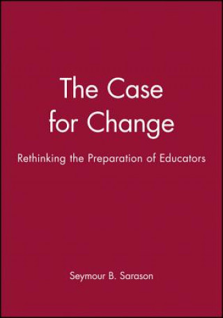 Case For Change - Rethinking the Preparation of Educators