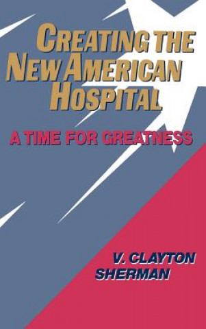 Creating the New American Hospital - A Time for Greatness