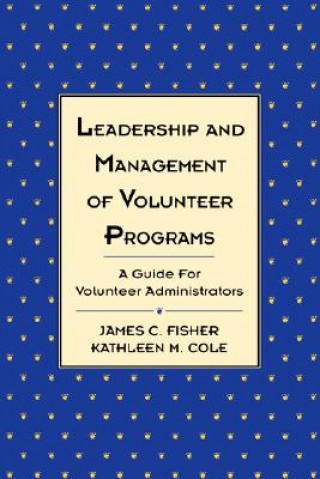 Leadership & Management of Volunteer Programs - A Guide for Volunteer Administrators