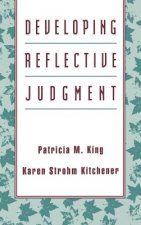 Developing Reflective Judgement - Understanding and Promoting Intelliectual Growth and Critical Thinking in Adolescents and Adults