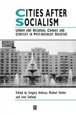 Cities after Socialism - Urban and Regional Change  and Conflict in Post-Socialist Societies