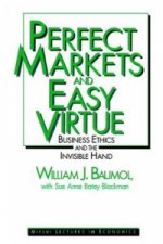 Perfect Markets and Easy Virtue - Business Ethics and the Invisible Hand