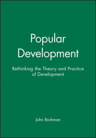 Popular Development: Rethinking The Theory And Practice Of Development