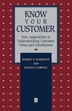 Know Your Customer - New Approaches to Understanding Custgmer Value and Satisfaction