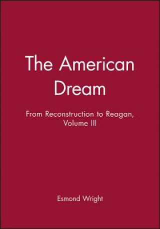 American Dream Volume III - A History of the United States of Amerifca from Reconstruction to Reagan