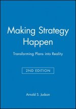 Making Strategy Happen: Transforming Plans into Reality Second Edition