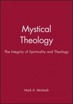 Mystical Theology - The Integrity of Spirituality and Theology