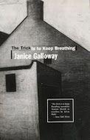 Trick is to Keep Breathing: a Novel