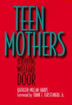Teen Mothers and the Revolving Welfare Door