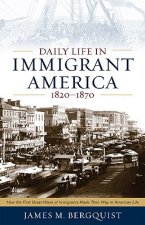Daily Life in Immigrant America, 1820-1870