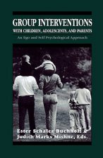 Group Interventions with Children, Adolescents, and Parents Group Interventions With Children, Adolescents, and Parents Group Interventions With Child
