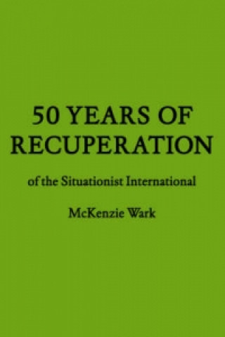 50 Years of Recuperation of the Situationist International