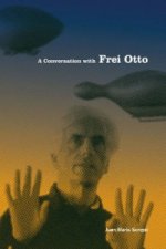 Conversation with Frei Otto