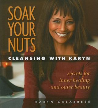 Soak Your Nuts: Cleansing with Karyn