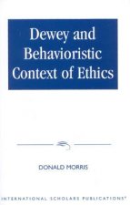 Dewey & The Behavioristic Context of Ethics