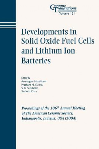 Developments in Solid Oxide Fuel Cells and Lithium  Iron Batteries - Ceramic Transactions V161