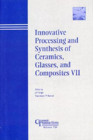 Innovative Processing and Synthesis of Ceramics, Glasses, and Composites VII - Ceramic Transactions  V154