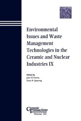 Environmental Issues and Waste Management Technologies in the Ceramic and Nuclear Industries IX - Ceramic Transactions V155