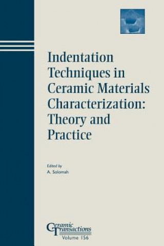 Indentation Techniques in Ceramic Materials Characterization - Ceramic Transactions V156
