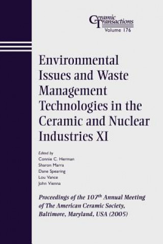 Environmental Issues and Waste Management Technologies in the Ceramic and Nuclear Industries VI - Ceramic Transactions V176