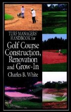 Truf Managers' Handbook for Golf Course Construction, Renovation & Grow-In