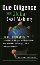 Due Diligence for Global Deal Making - The Definitive Guide to Cross-Border Mergers and Acquisitions, Joint Ventures, Financings, and Stra