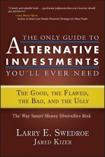 THE ONLY GUIDE TO ALTERNATIVE INVESTMENTS YOU'LL EVER NEED