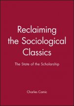 Reclaiming the Sociological Classics - The State of the Scholarship