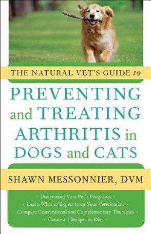 Natural Vet's Guide to Preventing and Treating Arthritis in Dogs and Cats