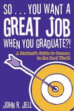 So...You Want a Great Job When You Graduate