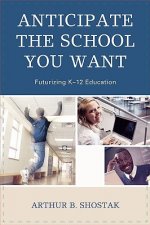 Anticipate the School You Want