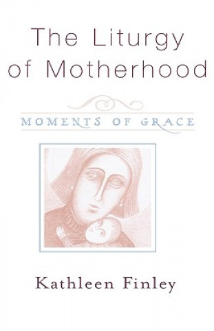 Liturgy of Motherhood