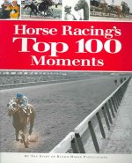 Horse Racing's Top 100 Moments