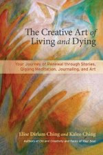 Creative Art of Living, Dying, and Renewal